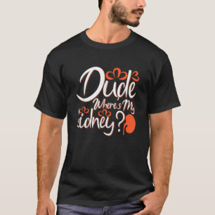 Camiseta Cara, Onde Está O Meu Posto De Transplante De Rim