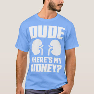 Camiseta Cara, Onde Meu Rim É Engraçado Ter Bem O Rim Surge