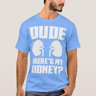 Camiseta Cara, Onde Meu Rim É Engraçado Ter Bem O Rim Surge