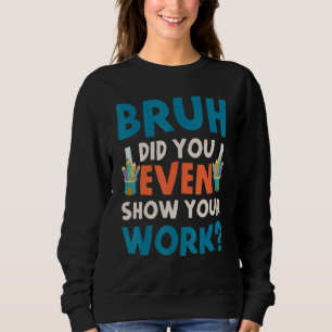 Camiseta Cara, Você Chegou a Mostrar Seu Trabalho? Humoríst
