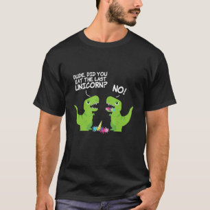 Camiseta Cara Você Comeu O Último Unicórnio Sem Dinossauro 