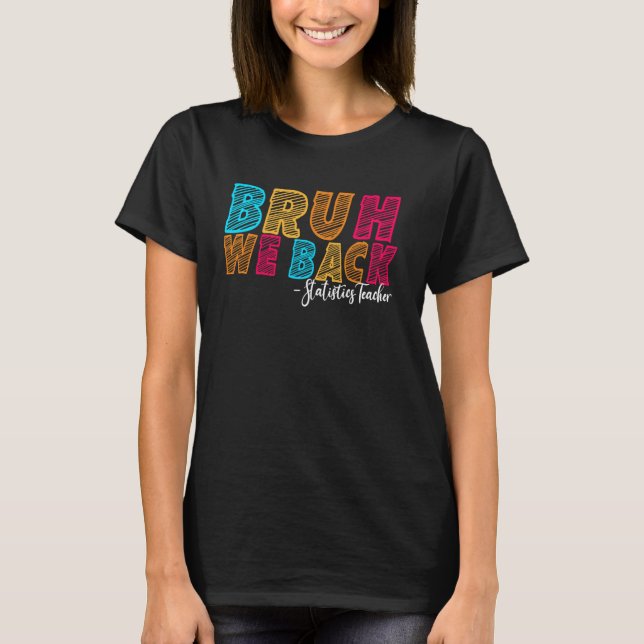 Camiseta Cara, Voltamos Estatística Professor Primeiro Dia  (Frente)