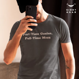 Camiseta Caráter Engraçado Genius a Tempo Parcial, Mess de 