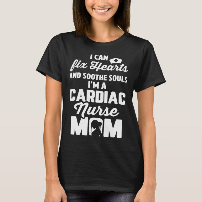 Camiseta Cardiac Nurse Mom Cardiology Can Fix Hearts Soothe (Frente)