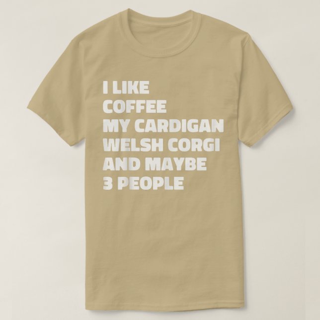 Camiseta Cardigan Welsh Corgi Dog Owner Coffee Funny Day (Frente do Design)