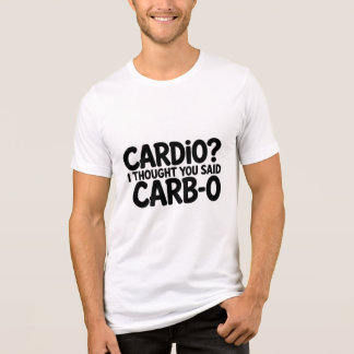 Camiseta Cardio Eu Achei Que Você Disse Carb O G Dia De Tra