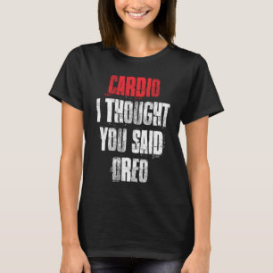 Camiseta Cardio Eu Pensei Que Você Disse Uma Malhação De Gy
