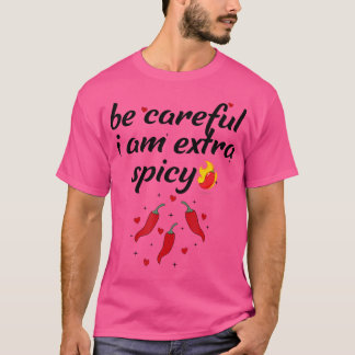Camiseta Careful I'M Extra Spicy Pepper Funny Jokessarcasti