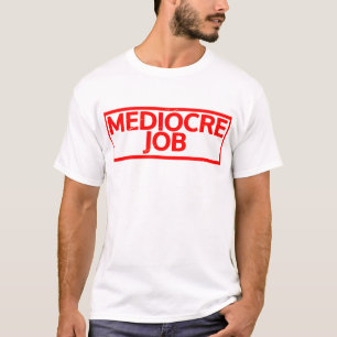 Camiseta Carimbo de Cargo Mediocre