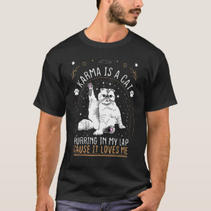 Camiseta Carma é um gato ronronando no meu colo porque ele 