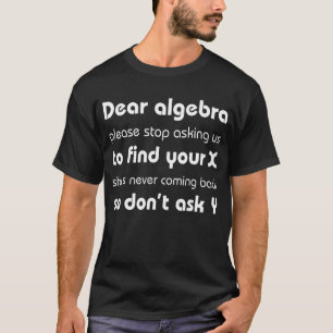 Camiseta Caro Álgebra Pare De Me Pedir Para Encontrar Sua M