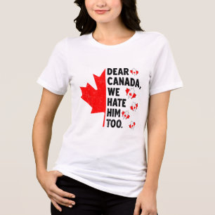 Camiseta Caro Canadá, Nós O Odiamos Demais Contra O Trump P