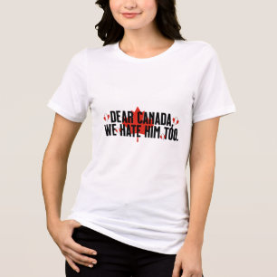 Camiseta Caro Canadá, Nós O Odiamos Demais Contra O Trump P