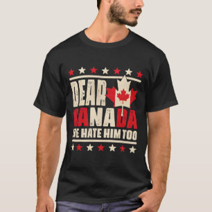Camiseta Caro Canadá, Nós O Odiamos Demais Contra O Trump P