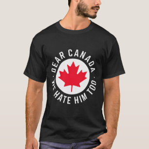 Camiseta Caro Canadá, Nós O Odiamos Demais Contra O Trump P