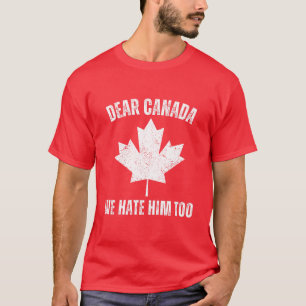 Camiseta Caro Canadá, Nós O Odiamos Demais Protestos Políti