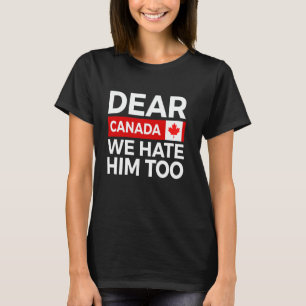 Camiseta Caro Canadá, Nós O Odiamos Demais Protestos Políti