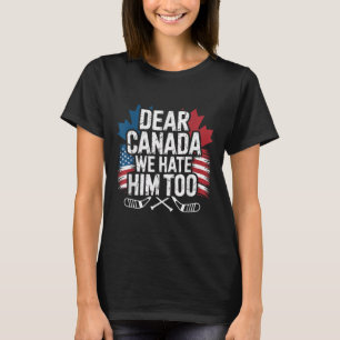 Camiseta Caro Canadá, Nós O Odiamos Muito A Protestar Roupa