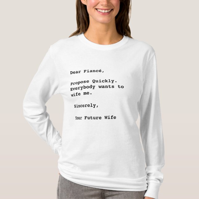 Camiseta "Caro Fiancé, Proponha Rapidamente..." Citação Eng (Frente)
