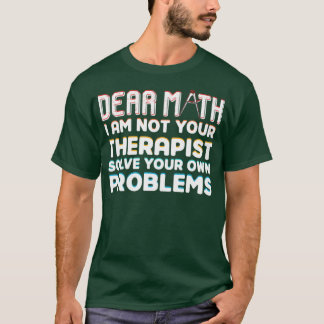 Camiseta Caro matemático, não sou seu terapeuta.