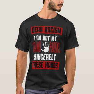 Camiseta Caro Racismo Não Sou Meus Avós Sinceramente