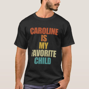 Camiseta Caroline É Meu Filho Favorito Caroline