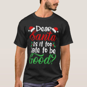 Camiseta Caros Papais noeis É Tarde Demais Para Ser Um Bom