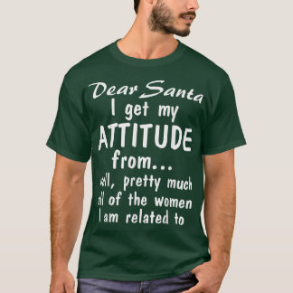 Camiseta Caros Papais noeis, Eu Recebo Minha Atitude De Mui