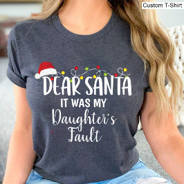 Camiseta Caros Papais noeis, foi por culpa da minha filha, 
