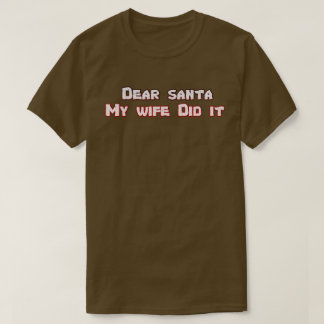 Camiseta Caros Papais noeis, minha esposa fez isso