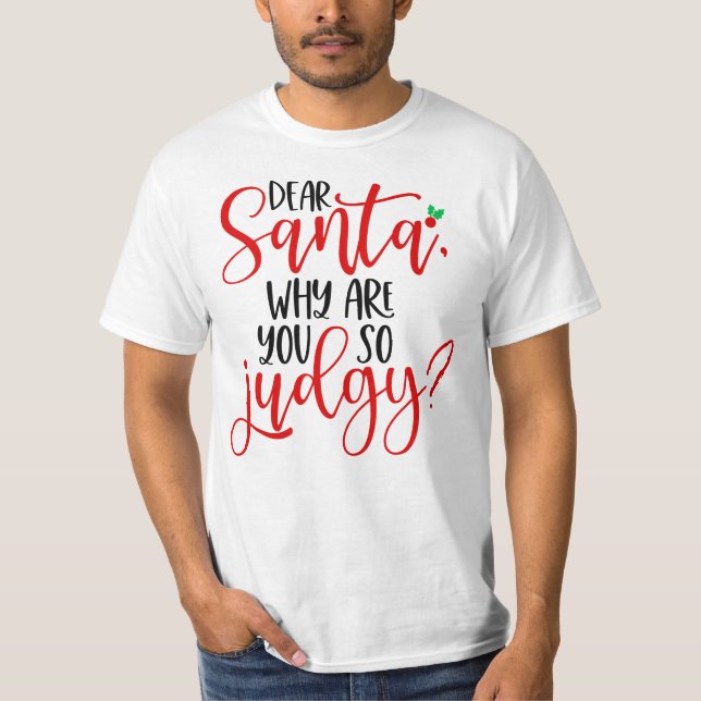 Camiseta Caros Papais noeis, Por Que Você Está Tão Judgy-56 (Frente)