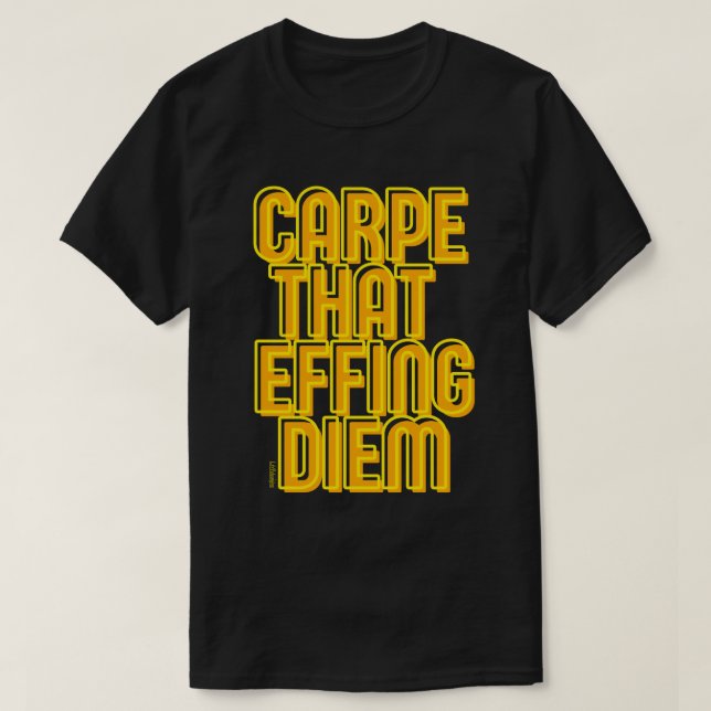 Camiseta CARPE AQUELE EFFING DIEM uma citação engraçada     (Frente do Design)