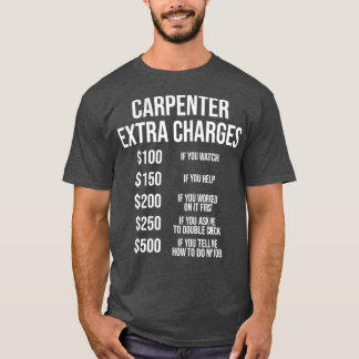 Camiseta Carpenter Extra Charges Funny Carpentry Gift