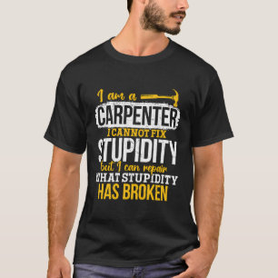 Camiseta Carpinteiro - Reparo O Que A Estupidez Destruiu