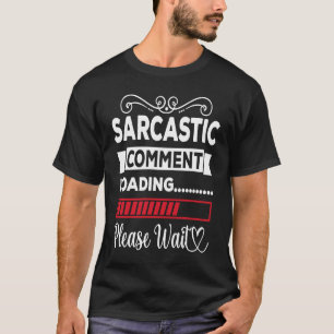 Camiseta Carregamento de comentários sarcásticos Aguarde