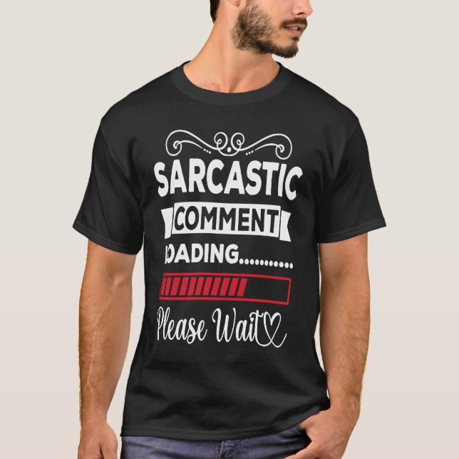 Camiseta Carregamento de comentários sarcásticos Aguarde (Frente)