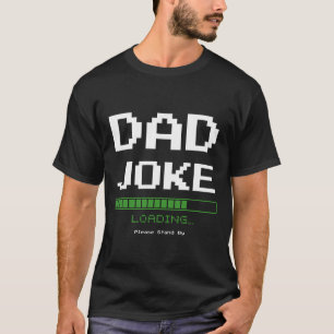 Camiseta Carregamento de Piada de pai... Por Favor, Aguarde