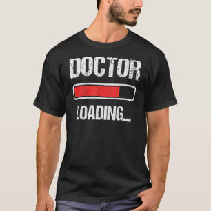 Camiseta Carregamento Do Médico Aguarde O Doutorado Do Dout
