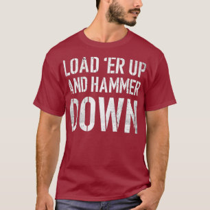 Camiseta Carregue-o para cima e martele abaixo a Cotação 
