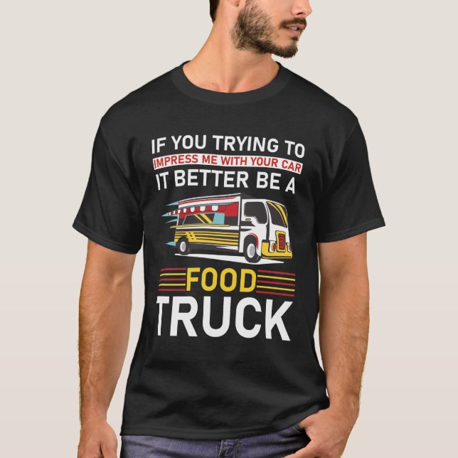 Camiseta Carro, é melhor ser um caminhão Comida (Frente)