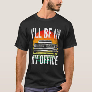 Camiseta Carros Clássicos Estarei No Meu Escritório  Cara D
