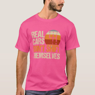 Camiseta Carros de verdade não mudam para si mesmos 4 veloc