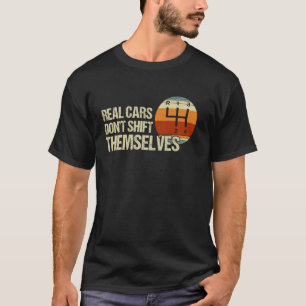 Camiseta Carros de verdade não mudam para si mesmos 4 veloc