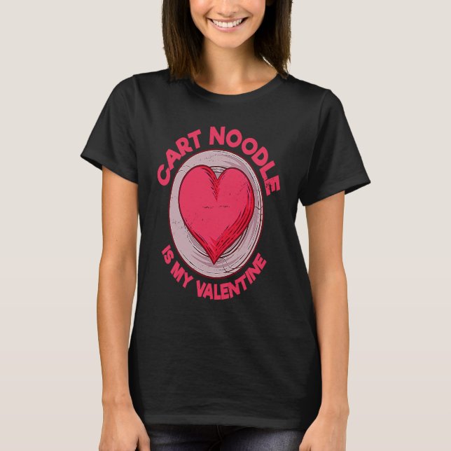 Camiseta Cart Noodle Is My Valentine Hong Kong Food (Frente)