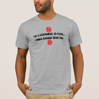 Camiseta "Cartunistas Trabalham Mais Do Que Você"