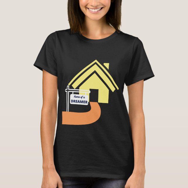 Camiseta Casa de um design de placa de sonhador com casa am (Frente)