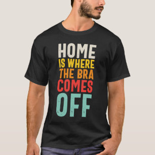 Camiseta Casa É Onde A Bra Sai