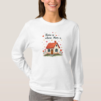 Camiseta Casa é onde a mãe está... Doce Dia das Mães Sensív
