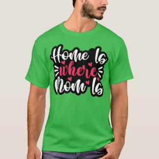 Camiseta Casa É Onde A Mãe Está Para A Mãe Para A Mãe Anive