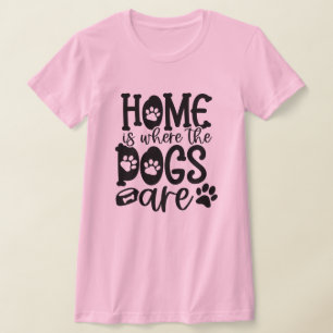 Camiseta Casa É Onde Os Cães Estão